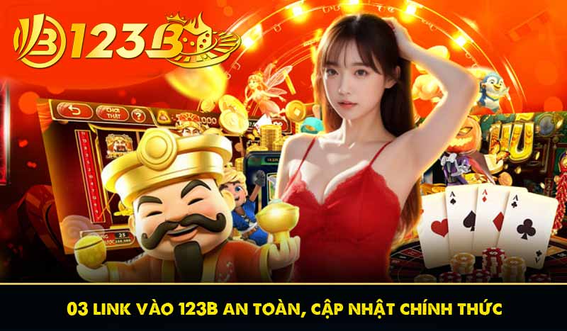 03 link vào 123B an toàn, cập nhật chính thức
