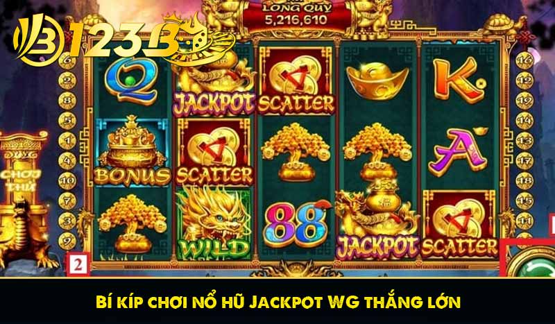 Nổ hũ Jackpot WG đổi thưởng siêu khủng tại 123B 10 Bí kíp chơi nổ hũ Jackpot WG thắng lớn