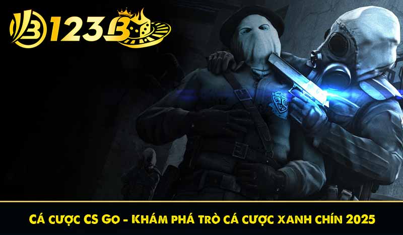 Cá cược CS Go – Khám phá trò cá cược xanh chín 2025 1 Cá cược CS Go – Khám phá trò cá cược xanh chín 2025
