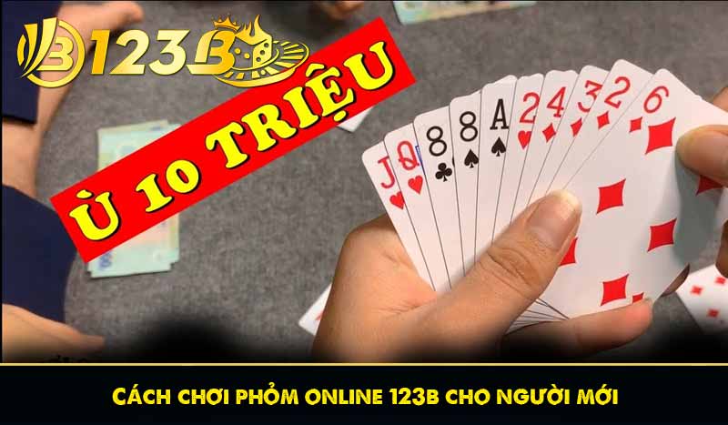 Cách chơi phỏm online 123b cho người mới