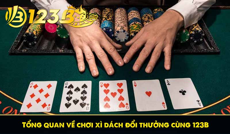 Tham khảo cách chơi xì dách đổi thưởng hiệu quả tại 123B 6 Tổng quan về chơi xì dách đổi thưởng cùng 123B