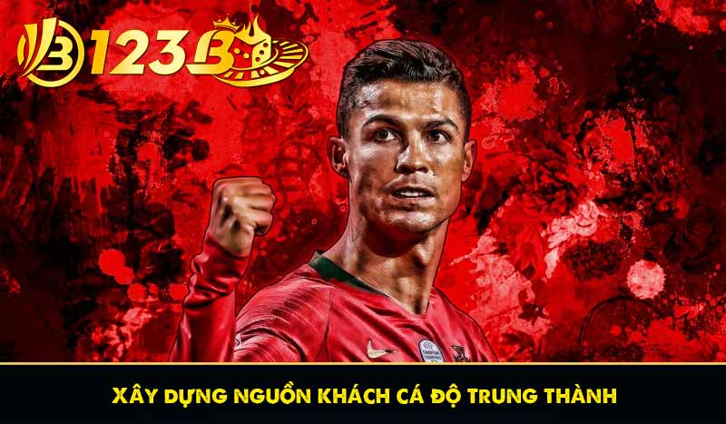 Xây dựng nguồn khách cá độ trung thành