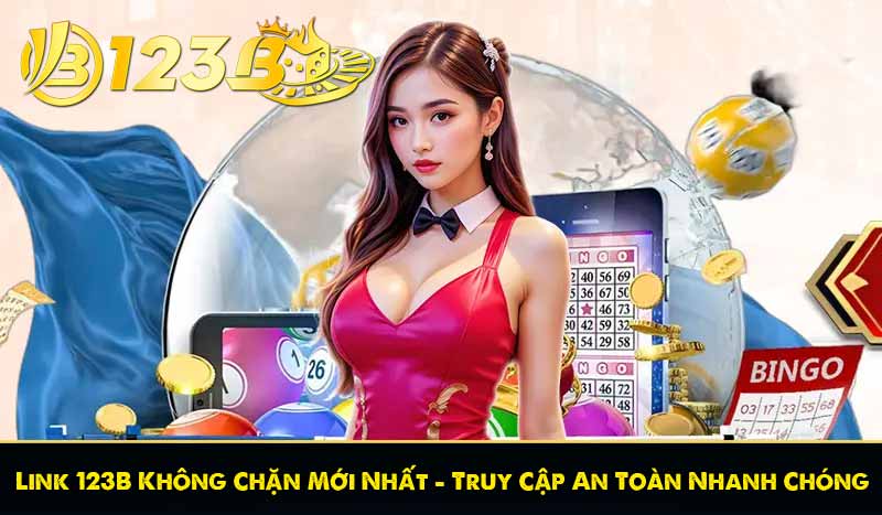Link 123B Không Chặn Mới Nhất