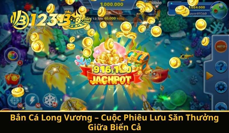 Bắn Cá Long Vương – Cuộc Phiêu Lưu Săn Thưởng Giữa Biển Cả